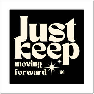 Just Keep Moving Forward Posters and Art